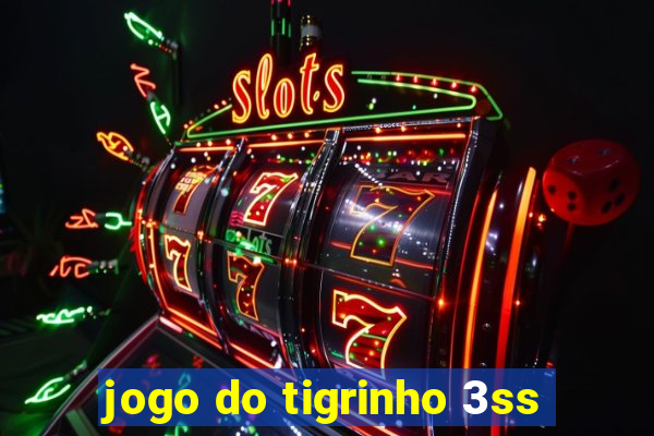 jogo do tigrinho 3ss